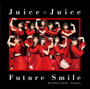 アップフロントワークス プラスティック・ラブ／Familia／Future Smile（初回生産限定盤B／CD＋Blu-ray） Juice＝Juice