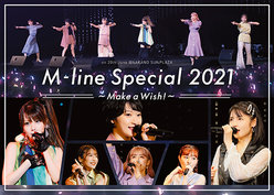 M-line Special 2021～Make a Wish!～ on 20th June：