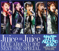 Juice=Juice LIVE AROUND 2017 〜NEXT ONE SPECIAL〜：