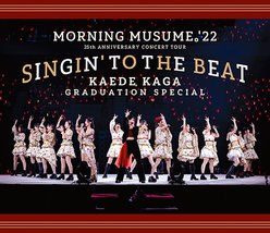 モーニング娘。'22 25th ANNIVERSARY CONCERT TOUR 〜SINGIN' TO THE BEAT〜加賀楓卒業スペシャル：