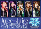 Juice=Juice：Juice=Juice LIVE AROUND 2017 〜NEXT ONE SPECIAL〜