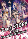 ℃-ute：℃-uteコンサートツアー2015秋 〜℃an't STOP!!〜