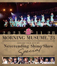 モーニング娘。'23：モーニング娘。'23 コンサートツアー秋「Neverending Shine Show」SPECIAL