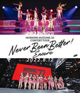モーニング娘。'22：モーニング娘。'22 CONCERT TOUR 〜Never Been Better! Encore〜