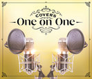 V.A.：COVERS -One on One-